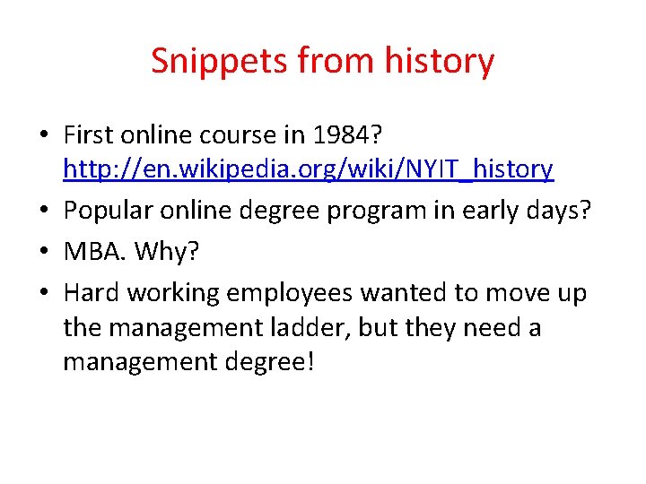 Snippets from history • First online course in 1984? http: //en. wikipedia. org/wiki/NYIT_history •