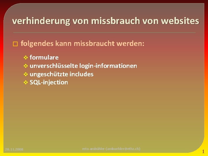 verhinderung von missbrauch von websites � folgendes kann missbraucht werden: v formulare v unverschlüsselte