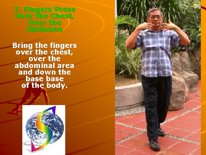 7. Fingers Press Over the Chest, Over the Abdomen Bring the fingers over the