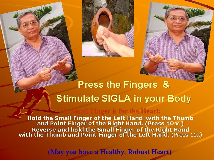 Press the Fingers & Stimulate SIGLA in your Body *1. Small Finger is for