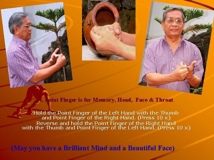 4. Point Finger is for Memory, Head, Face & Throat Hold the Point Finger