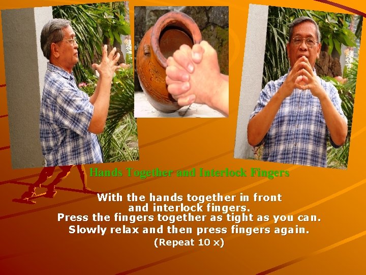 Hands Together and Interlock Fingers With the hands together in front and interlock fingers.