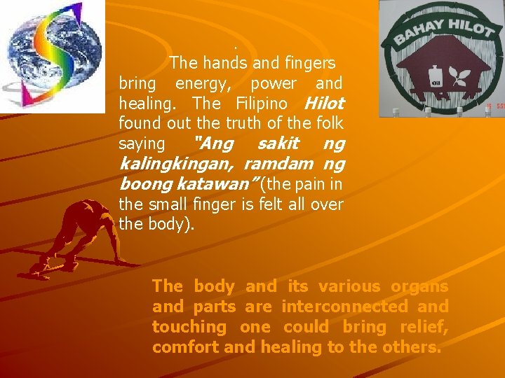 . The hands and fingers bring energy, power and healing. The Filipino Hilot found