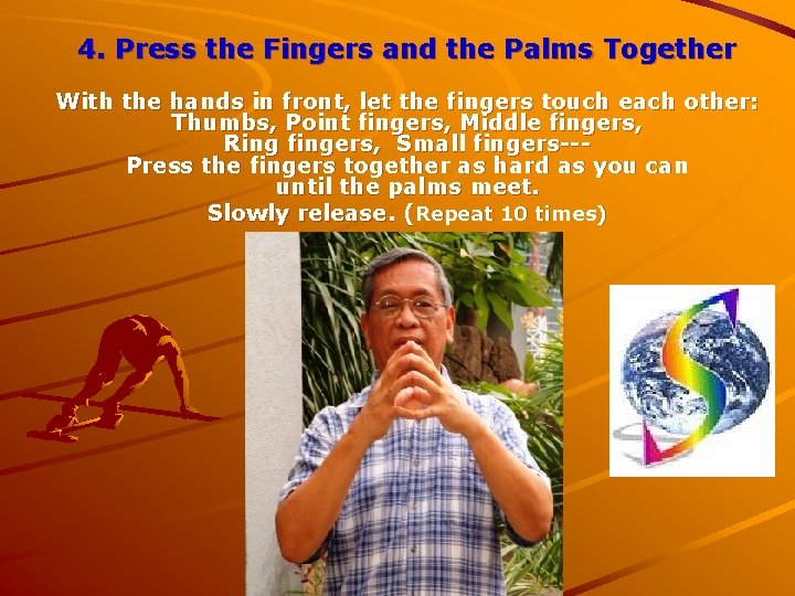 4. Press the Fingers and the Palms Together With the hands in front, let