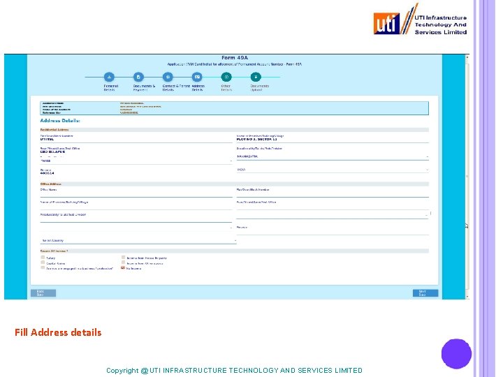 Fill Address details Copyright @ UTI INFRASTRUCTURE TECHNOLOGY AND SERVICES LIMITED 