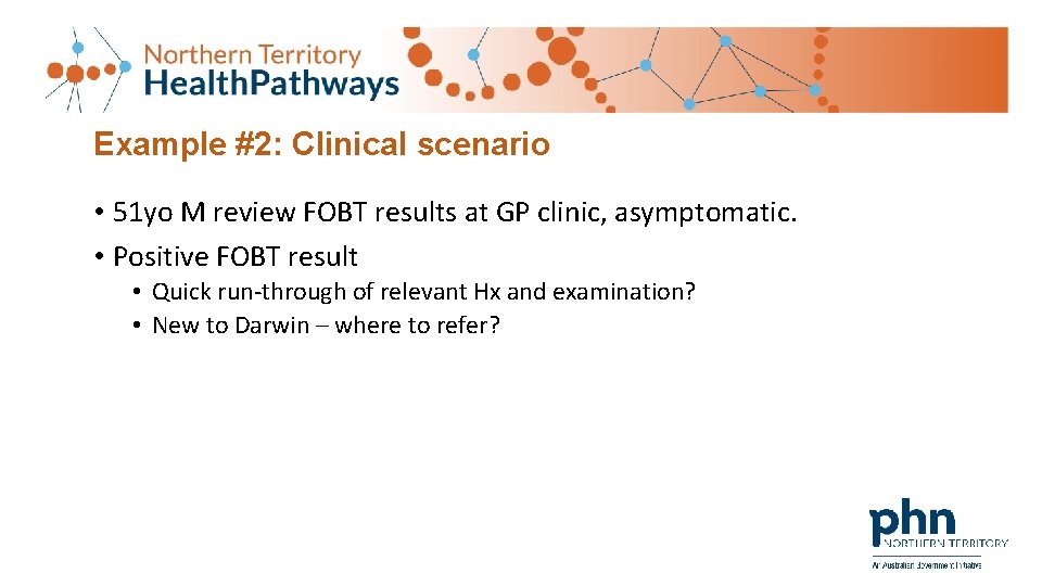 Example #2: Clinical scenario • 51 yo M review FOBT results at GP clinic, Example #2: Clinical scenario • 51 yo M review FOBT results at GP clinic,