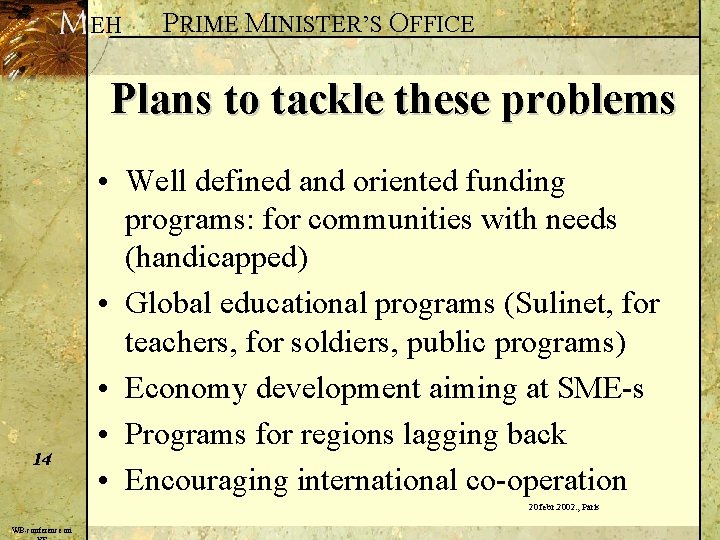 EH PRIME MINISTER’S OFFICE Plans to tackle these problems 14 • Well defined and