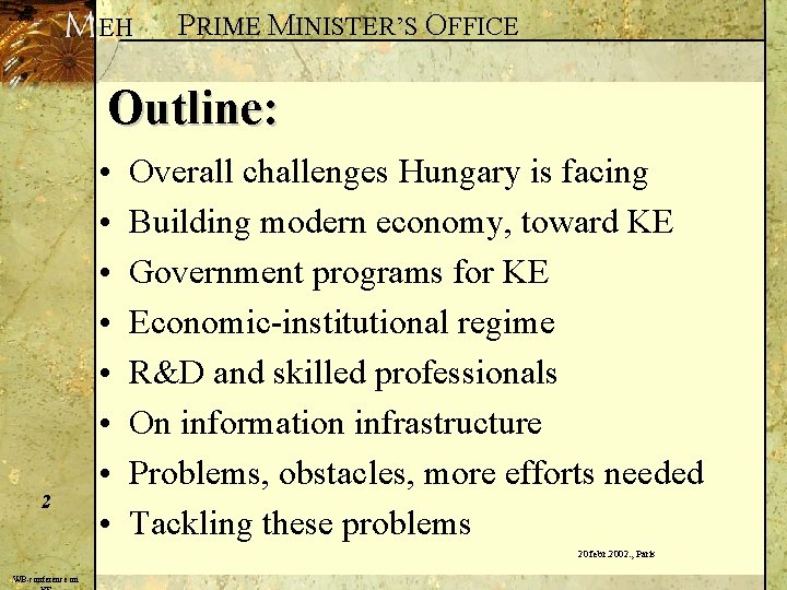 EH PRIME MINISTER’S OFFICE Outline: 2 • • Overall challenges Hungary is facing Building