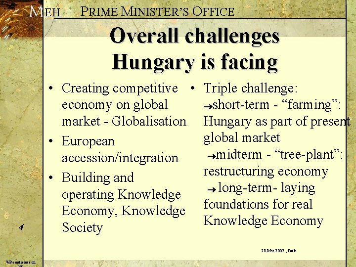 EH PRIME MINISTER’S OFFICE Overall challenges Hungary is facing 4 • Creating competitive •