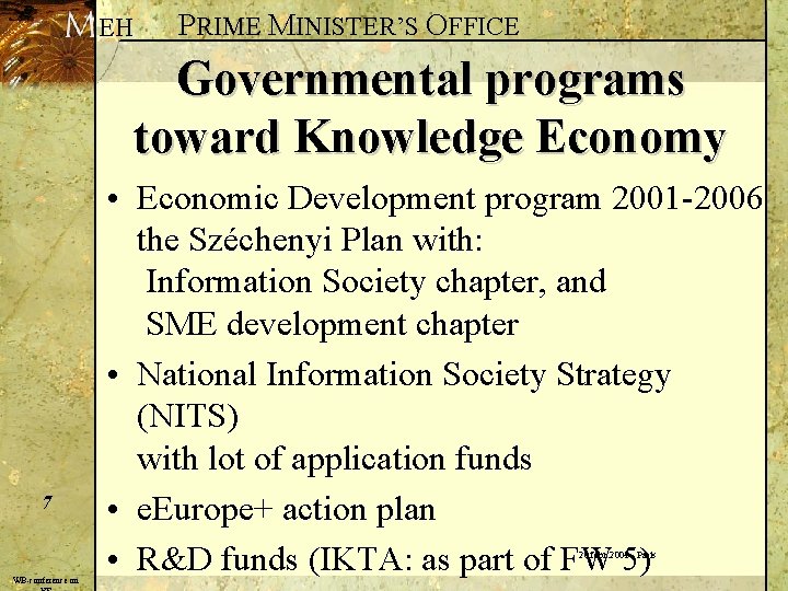 EH PRIME MINISTER’S OFFICE Governmental programs toward Knowledge Economy 7 • Economic Development program