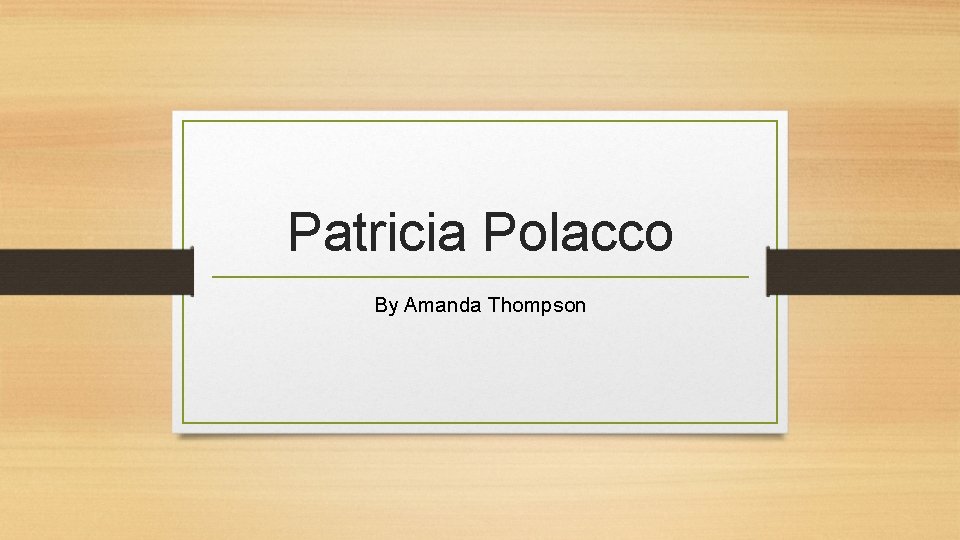 Patricia Polacco By Amanda Thompson 