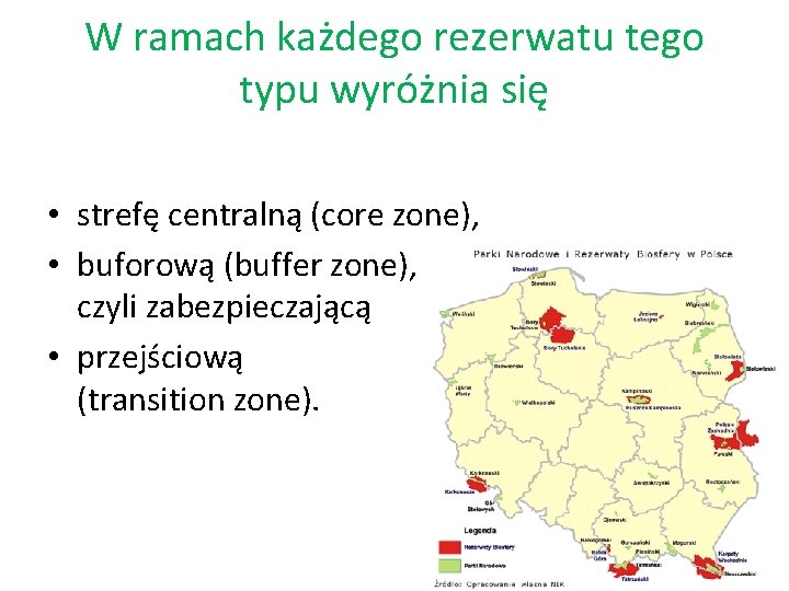 W ramach każdego rezerwatu tego typu wyróżnia się • strefę centralną (core zone), •