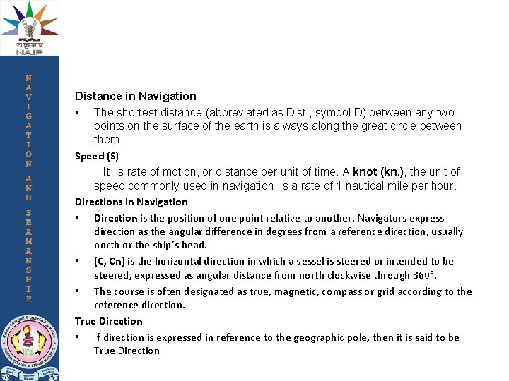 Distance in Navigation • The shortest distance (abbreviated as Dist. , symbol D) between