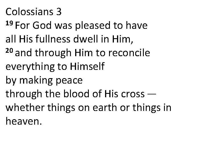 Colossians 3 19 For God was pleased to have all His fullness dwell in