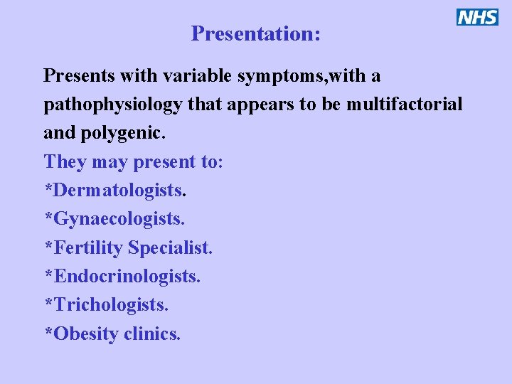 Presentation: Presents with variable symptoms, with a pathophysiology that appears to be multifactorial and
