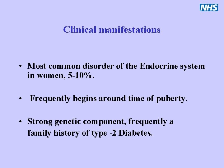 Clinical manifestations • Most common disorder of the Endocrine system in women, 5 -10%.
