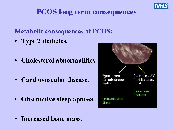 PCOS long term consequences Metabolic consequences of PCOS: • Type 2 diabetes. • Cholesterol