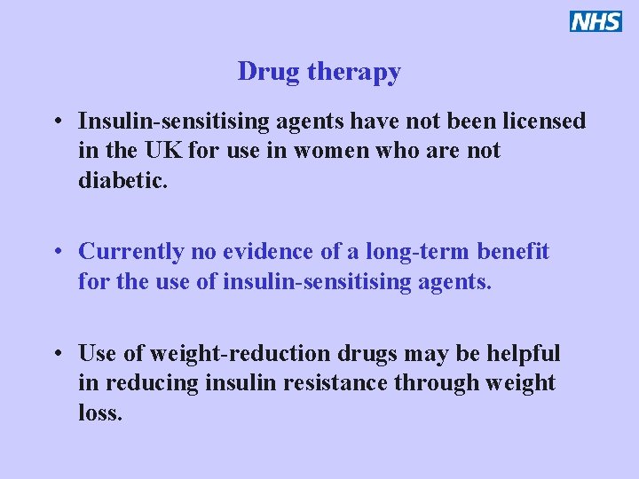 Drug therapy • Insulin-sensitising agents have not been licensed in the UK for use