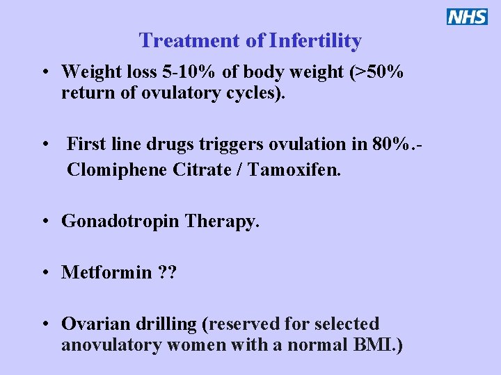 Treatment of Infertility • Weight loss 5 -10% of body weight (>50% return of