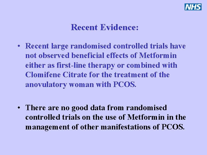 Recent Evidence: • Recent large randomised controlled trials have not observed beneficial effects of
