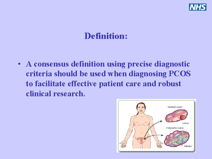 Definition: • A consensus definition using precise diagnostic criteria should be used when diagnosing