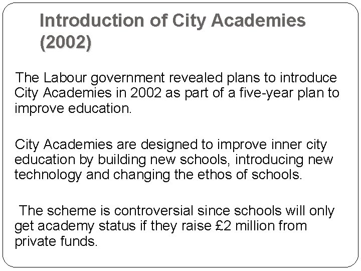 Introduction of City Academies (2002) The Labour government revealed plans to introduce City Academies