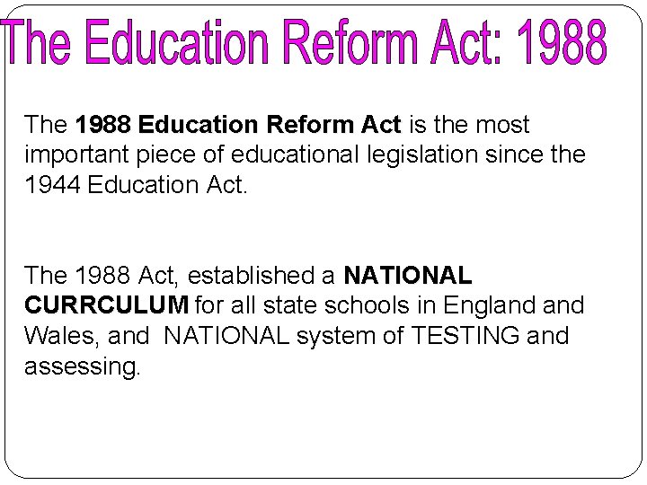 The 1988 Education Reform Act is the most important piece of educational legislation since