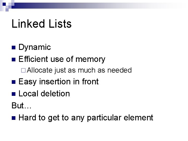 Linked Lists Dynamic n Efficient use of memory n ¨ Allocate just as much