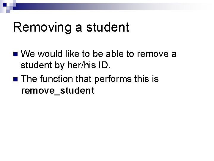 Removing a student We would like to be able to remove a student by