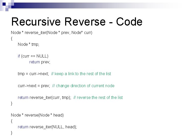 Recursive Reverse - Code Node * reverse_iter(Node * prev, Node* curr) { Node *