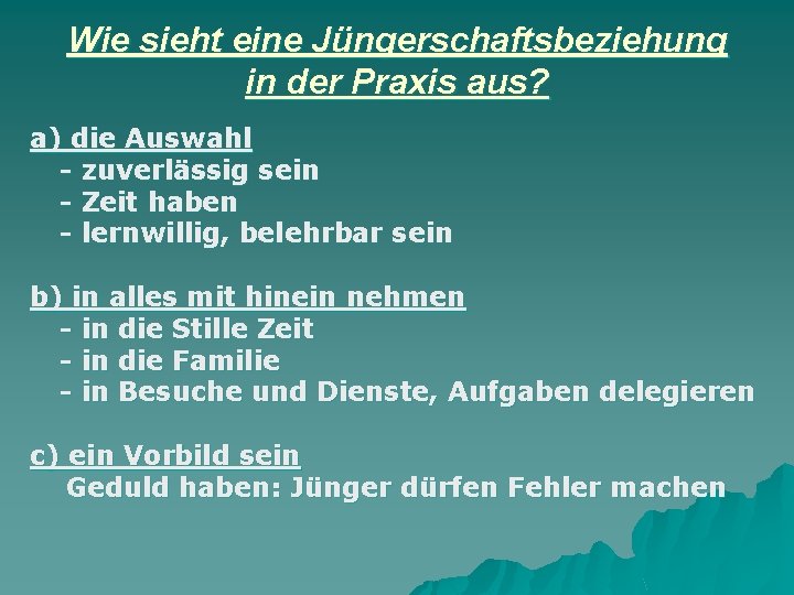 Wie sieht eine Jüngerschaftsbeziehung in der Praxis aus? a) die Auswahl - zuverlässig sein