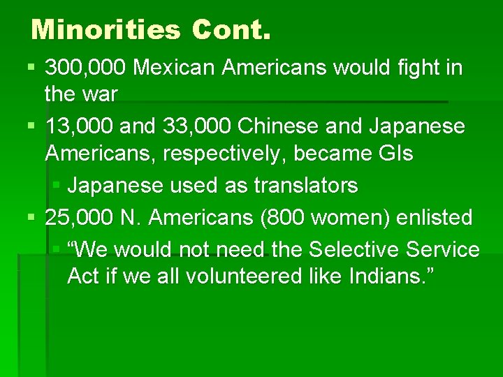 Minorities Cont. § 300, 000 Mexican Americans would fight in the war § 13,