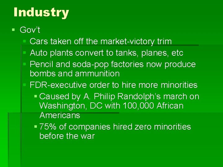 Industry § Gov’t § Cars taken off the market-victory trim § Auto plants convert