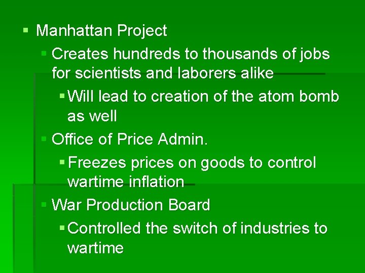 § Manhattan Project § Creates hundreds to thousands of jobs for scientists and laborers