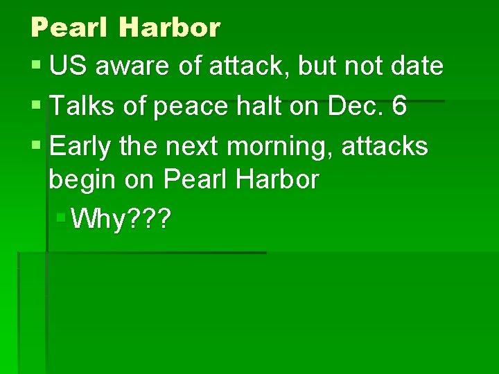 Pearl Harbor § US aware of attack, but not date § Talks of peace