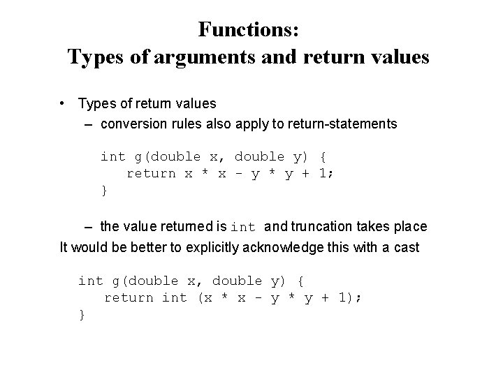 Functions: Types of arguments and return values • Types of return values – conversion