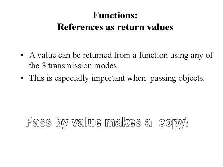 Functions: References as return values • A value can be returned from a function