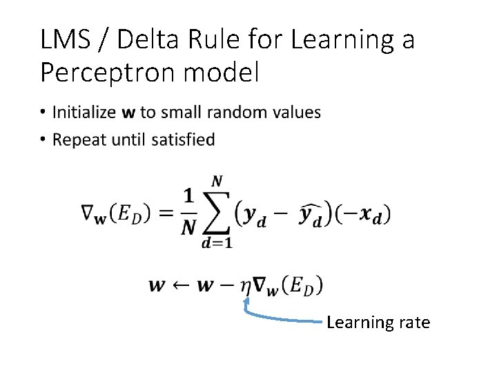 LMS / Delta Rule for Learning a Perceptron model • Learning rate 