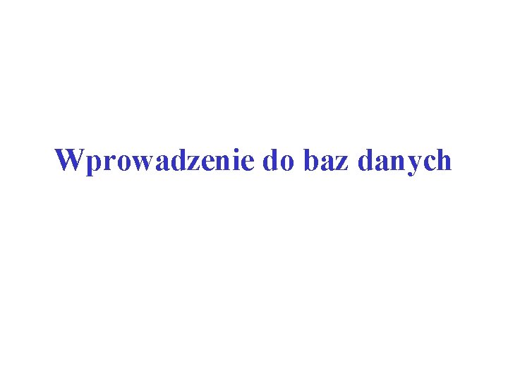 Wprowadzenie do baz danych 