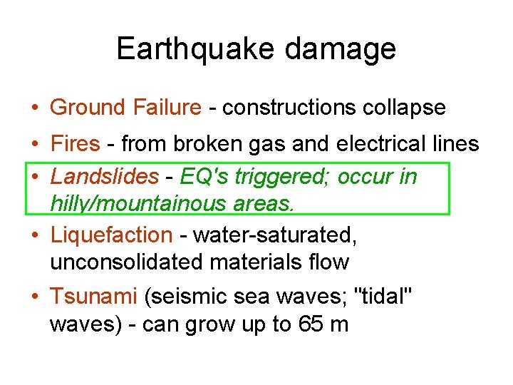 Earthquake damage • Ground Failure - constructions collapse • Fires - from broken gas
