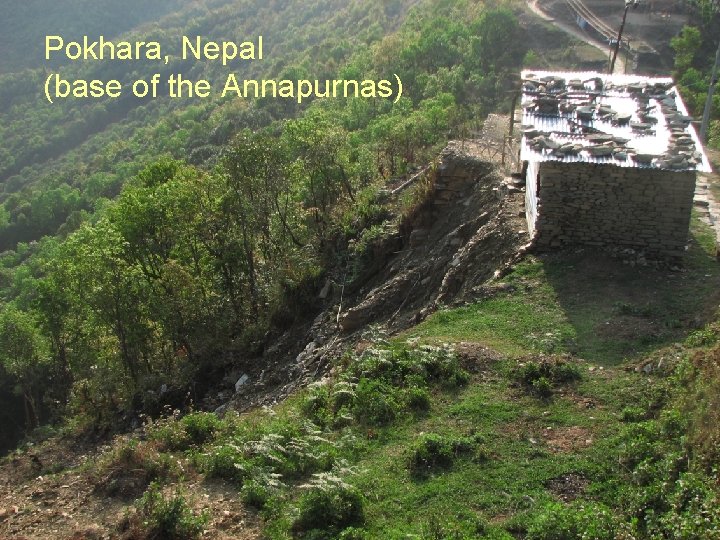 Pokhara, Nepal (base of the Annapurnas) 