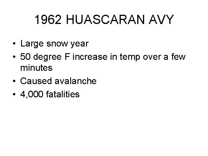 1962 HUASCARAN AVY • Large snow year • 50 degree F increase in temp