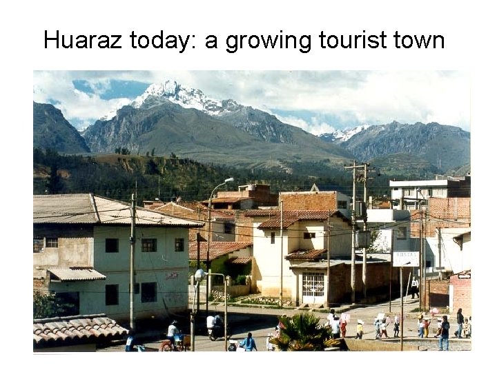 Huaraz today: a growing tourist town 