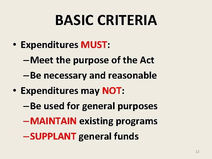 BASIC CRITERIA • Expenditures MUST: – Meet the purpose of the Act – Be