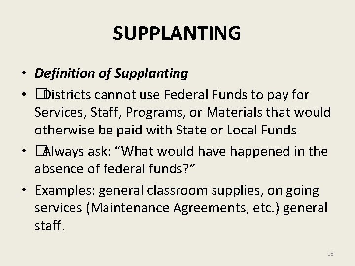SUPPLANTING • Definition of Supplanting • �Districts cannot use Federal Funds to pay for