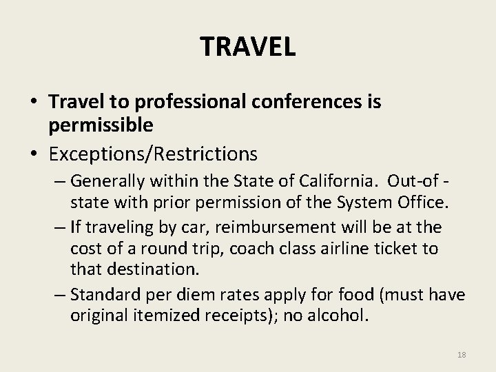 TRAVEL • Travel to professional conferences is permissible • Exceptions/Restrictions – Generally within the