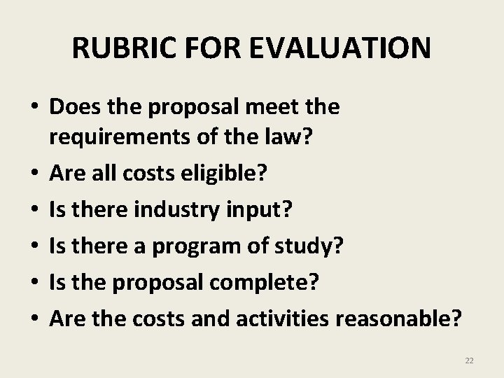 RUBRIC FOR EVALUATION • Does the proposal meet the requirements of the law? •