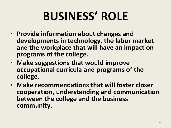 BUSINESS’ ROLE • Provide information about changes and developments in technology, the labor market