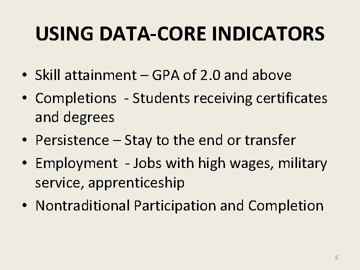 USING DATA-CORE INDICATORS • Skill attainment – GPA of 2. 0 and above •