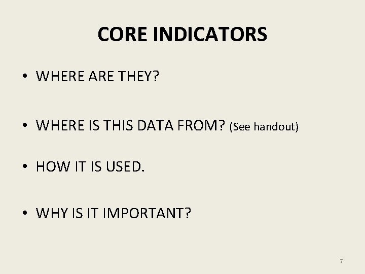 CORE INDICATORS • WHERE ARE THEY? • WHERE IS THIS DATA FROM? (See handout)
